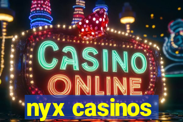 nyx casinos